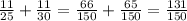 \frac{11}{25} + \frac{11}{30} = \frac{66}{150} + \frac{65}{150} = \frac{131}{150}