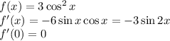 f(x)=3\cos^2x \\ f'(x)=-6\sin x\cos x=-3\sin2x \\ f'(0)=0