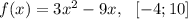 f(x)=3x^2-9x,\,\,\,\,[-4;10]