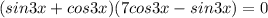 (sin3x+cos3x)(7cos3x-sin3x)=0