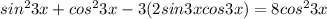 sin^23x+cos^23x-3(2sin3xcos3x)=8cos^23x