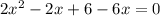 2x^2-2x+6-6x=0