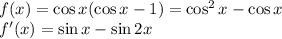 f(x)=\cos x(\cos x-1)=\cos^2x-\cos x \\ f'(x)=\sin x-\sin 2x