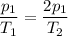 \dfrac{p_{1} }{T_{1} } =\dfrac{2p_{1}}{T_{2}}