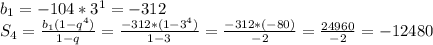 b_{1}=-104*3^{1}=-312 \\ S_{4}= \frac{b_{1}(1-q^{4})}{1-q} = \frac{-312*(1-3^{4})}{1-3}= \frac{-312*(-80)}{-2} = \frac{24960}{-2} =-12480