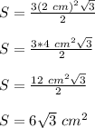 S=\frac{3(2\ cm)^{2} \sqrt{3} }{2}\\\\S=\frac{3*4 \ cm^{2} \sqrt{3} }{2}\\\\S=\frac{12 \ cm^{2} \sqrt{3} }{2}\\\\S = 6\sqrt{3}\ cm^{2}