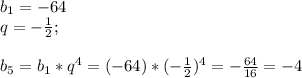 b_{1} =-64 \\ q=- \frac{1}{2} ; \\ \\ b_{5} =b_{1}*q^{4} =(-64)*(- \frac{1}{2})^{4} =- \frac{64}{16} =-4