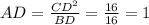 AD= \frac{CD^2}{BD} = \frac{16}{16} =1