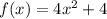 f(x)=4x^2+4