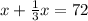 x+ \frac{1}{3}x =72