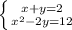 \left \{ {{x+y=2} \atop {x^2-2y=12}} \right.