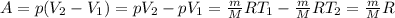 A=p(V_2-V_1)=pV_2-pV_1= \frac{m}{M}RT_1-\frac{m}{M}RT_2=\frac{m}{M}R