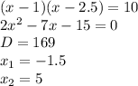 (x-1)(x-2.5)=10 \\ 2x^2-7x-15=0 \\ D=169 \\ x_1=-1.5 \\ x_2=5