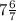 7 \frac{6}{7}