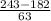 \frac{243-182}{63}