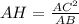 AH= \frac{AC^2}{AB}