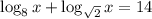 \log_8x+\log_{ \sqrt{2} }x=14