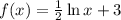 f(x)=\frac{1}{2} \ln x+3