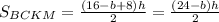 S_{BCKM}= \frac{(16-b+8)h}{2} = \frac{(24-b)h}{2}