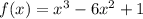 f(x)=x^3-6x^2+1