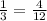 \frac{1}{3} = \frac{4}{12}