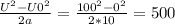 \frac{U^2 - U0^2}{2a} = \frac{100^2 - 0^2}{2* 10} = 500