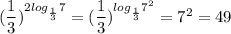 (\dfrac{1}{3})^{2log_\frac{1}{3}7}=(\dfrac{1}{3})^{log_\frac{1}{3}7^2}=7^2=49