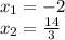 x_1=-2 \\ x_2= \frac{14}{3}