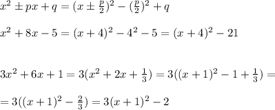 x^2\pm px+q=(x\pm \frac{p}{2})^2-(\frac{p}{2})^2+q\\\\x^2+8x-5=(x+4)^2-4^2-5=(x+4)^2-21\\\\\\3x^2+6x+1=3(x^2+2x+\frac{1}{3})=3((x+1)^2-1+\frac{1}{3})=\\\\=3((x+1)^2-\frac{2}{3})=3(x+1)^2-2