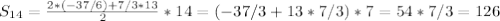 S_{14}=\frac{2*(-37/6)+7/3*13}{2}*14=(-37/3+13*7/3)*7=54*7/3=126