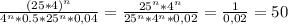 \frac{(25*4)^n}{4^n*0.5*25^n*0,04} = \frac{25^n*4^n}{25^n*4^n*0,02} = \frac{1}{0,02} =50