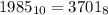 1985_{10}=3701_{8}