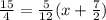 \frac{15}{4} = \frac{5}{12} (x+ \frac{7}{2} )