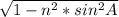 \sqrt{1 - n^{2}* sin^{2} A }