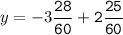 y=-3\tt\displaystyle\frac{28}{60}+2\frac{25}{60}