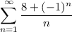 \displaystyle \sum^{\infty}_{n=1}\frac{8+(-1)^n}{n}