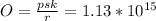 O= \frac{psk}{r} =1.13*10^{15}