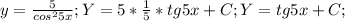 y= \frac{5}{cos^25x};Y=5* \frac{1}{5}*tg5x+C;Y=tg5x+C;