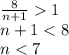 \frac{8}{n+1}1\\&#10; n+1