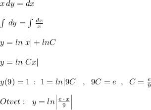 x\, dy=dx\\\\\int \, dy=\int \frac{dx}{x}\\\\y=ln|x|+lnC\\\\y=ln|Cx|\\\\y(9)=1\, :\; 1=ln|9C|\; \; ,\; \; 9C=e\; \; ,\; \; C=\frac{e}{9}\\\\Otvet:\; \; y=ln\Big |\frac{e\, \cdot \, x}{9}\Big |