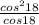 \frac{cos ^{2}18 }{cos18}