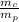 \frac{ m_{c} }{ m_{p} }