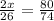 \frac{2x}{26}= \frac{80}{74}