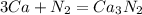 3Ca+N_{2}=Ca_{3}N_{2}