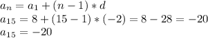 a_n=a_1+(n-1)*d \\ a_1_5=8+(15-1)*(-2)=8-28=-20 \\ a_1_5=-20