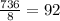 \frac{736}{8} =92