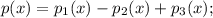 p(x)=p_1(x)-p_2(x)+p_3(x);