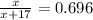 \frac{x}{x+17}=0.696