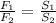 \frac{F_1}{F_2}= \frac{S_1}{S_2}