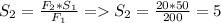 S_2 = \frac{F_2*S_1}{F_1} = S_2 = \frac{20*50}{200} = 5